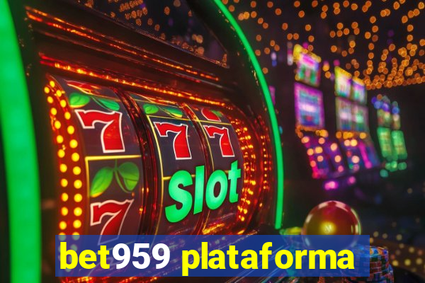 bet959 plataforma